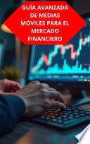 GUÍA AVANZADA DE MEDIAS MÓVILES PARA EL MERCADO FINANCIERO