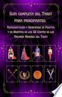 GUÍA COMPLETA CARTAS TAROT PARA PRINCIPIANTES: Significado en Positivo y Negativo de las 56 Cartas de los Arcanos Menores del TAROT MARSELLA/TAROT DECK