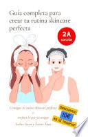 Guía completa para crear tu rutina skincare perfecta