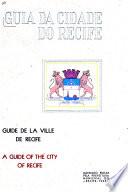 Guia Da Cidade Do Recife. Guide de la Ville de Recife. A Guide of the City of Recife