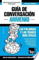 Guia de Conversacion Espanol-Armenio y Vocabulario Tematico de 3000 Palabras