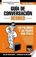 Guia de Conversacion Espanol-Hebreo y Mini Diccionario de 250 Palabras