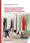 Guía de ejercicio físico y alimentación en el embarazo y el posparto