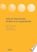 Guía de intervención familiar en la esquizofrenia
