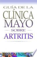 Guia de la Clinica Mayo Sobre Artritis
