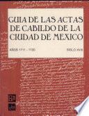 Guía de las Actas de Cabildo de la Ciudad de México: 1711-1720, siglo XVIII