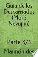Guia de los Descarriados o Perplejos. (More Nevujim). Tomo 3. Rambam. Maimonides