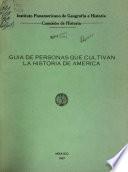 Guía de personas que cultivan la historia de América