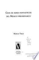 Guía de seres fantásticos del México prehispánico