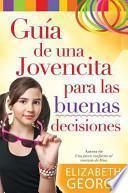 Guia de una Jovencita Para las Buena Decisiones = A Girl's Guide to Making Really Good Choices