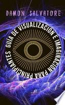 Guía de Visualización E Imaginación Para Principiantes