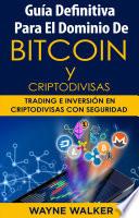 Guía Definitiva Para EL Dominio De Bitcoin Y Criptodivisas