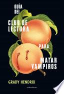 Guía del club de lectura para matar vampiros (Ed. Argentina)