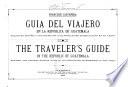 Guía Del Viajero en la Republica de Guatemala