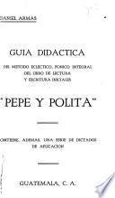 Guía didáctica del método ecléctico, fónico integral del libro de lectura y escritura iniciales Pepe y Polita