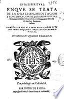 Guia espiritual en que se trata de la oracion, meditacion y contemplacion de las diuinas visitas y gracias extraordinarias