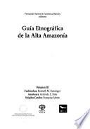 Guía etnográfica de la Alta Amazonía. Volumen III