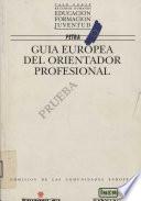 Guía europea del orientador profesional. Comisión de las Comunidades Europeas