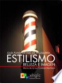 Guía fundamental de peluquería, estilismo, belleza e imagen