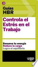 Guía HBR: Controla el estrés en el trabajo