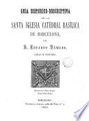 Guia historico-descriptiva de la santa iglesia Catedral Basílica de Barcelona