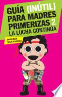 Guía (inútil) para madres primerizas 2