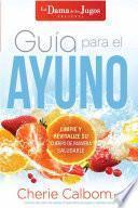 Guia Para El Ayuno / The Juice Lady's Guide to Fasting