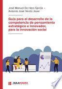 Guía para el desarrollo de la competencia de pensamiento estratégico e innovador, para la innovación social