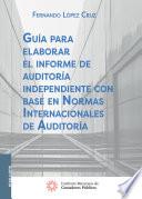 Guía para elaborar el informe de auditoría independiente con base en Normas Internacionales de Auditoría