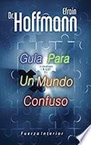 Guía para encontrar LA LUZ en Un Mundo Confuso