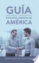 Guía Para Hablar Y Comunicarse En Estados Unidos De América
