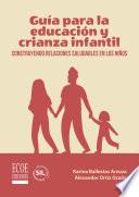 Guía para la educación y crianza infantil - 1ra edición