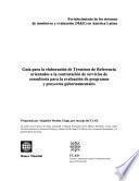 Guía para la elaboración de términos de referencia orientados a la contratación de servicios de consultoría para la evaluación de programas y proyectos gubernamentales