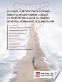 Guía para la promoción de actividad física y la prescripción de ejercicio en pacientes con cáncer colorrectal durante el tratamiento de quimioterapia