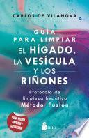 GUÍA PARA LIMPIAR EL HÍGADO, LA VESÍCULA Y LOS RIÑONES