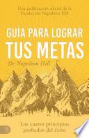 Guía Para Lograr Tus Metas De Napoleon Hill (Napoleon Hill's Guide to Achieving Your Goals)