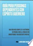 Guía para personas dependientes con espíritu guerrero