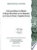 Guía para reducir al mínimo el riesgo microbiano en los alimentos, en el caso de frutas y vegetales frescos