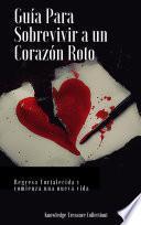 Guía Para Sobrevivir a un Corazón Roto