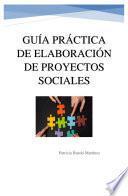 Guía práctica de elaboración de proyectos sociales. Ejemplos prácticos.