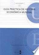 Guía práctica de historia económica mundial