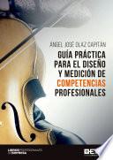 Guía práctica par el diseño y medición de competencias profesionales