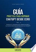GUÍA PRÁCTICA PARA DOMINAR CHATGPT DESDE CERO - VOL.4