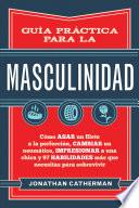 Guía práctica para la masculinidad