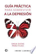Guía práctica para sobrevivir a la depresión