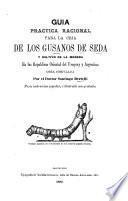Guia practica racional para la cria de los gusanos de seda y cultivo de la morera en las republicas Oriental del Uruguay y Argentina