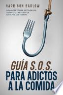 Guía S.O.S. para Adictos a la Comida