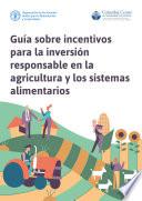 Guía sobre incentivos para la inversión responsable en la agricultura y los sistemas alimentarios