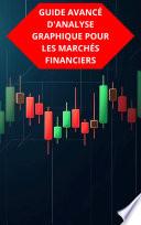 GUIDE AVANCÉ D'ANALYSE GRAPHIQUE POUR LES MARCHÉS FINANCIERS