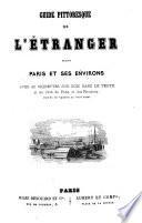 Guide pittoresque de l'étranger dans Paris et ses environs